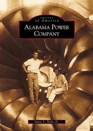 Immagine del venditore per Alabama Power Company (AL) (Images of America) by James L. Noles Jr. [Paperback ] venduto da booksXpress