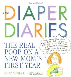 Bild des Verkufers fr The Diaper Diaries: The Real Poop on a New Mom's First Year by Copeland, Cynthia L. [Paperback ] zum Verkauf von booksXpress