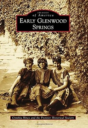 Seller image for Early Glenwood Springs (Images of America) by Hines, Cynthia, The Frontier Historical Society [Paperback ] for sale by booksXpress