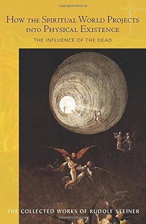 Seller image for How the Spiritual World Projects into Physical Existence: The Influence of the Dead (CW 150) (The Collected Works of Rudolf Steiner) by Steiner, Rudolf [Paperback ] for sale by booksXpress