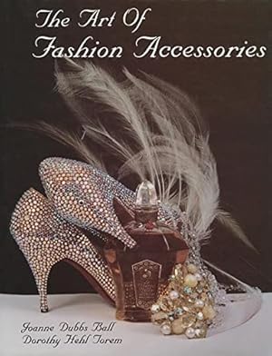 Image du vendeur pour The Art of Fashion Accessories: A Twentieth Century Retrospective by Ball, Joanne Dubbs, Torem, Dorothy Hehl [Hardcover ] mis en vente par booksXpress