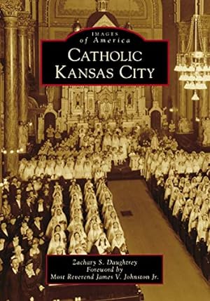 Seller image for Catholic Kansas City (Images of America) by Daughtrey, Zachary S. [Paperback ] for sale by booksXpress