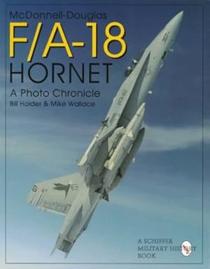 Imagen del vendedor de Mcdonnell-Douglas F/A-18 Hornet: A Photo Chronicle (Schiffer Military/Aviation History) by Bill Holder, Mike Wallace [Paperback ] a la venta por booksXpress
