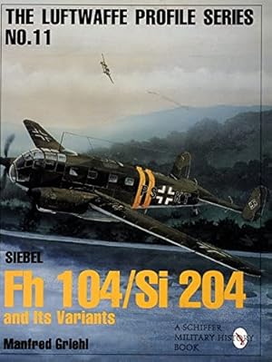 Imagen del vendedor de Luftwaffe Profile Series No.11: Siebel Fh 104/Si 204 and Its Variants by Manfred Griehl [Paperback ] a la venta por booksXpress