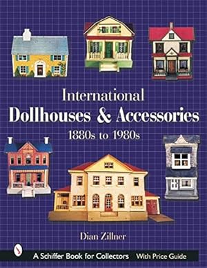 Bild des Verkufers fr International Dollhouses and Accessories: 1880s to 1980s (Schiffer Book for Collectors) by Zillner, Dian [Hardcover ] zum Verkauf von booksXpress