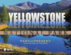 Seller image for Yellowstone National Park: Past & Present by Suzanne Silverthorn, I-ting Chiang [Hardcover ] for sale by booksXpress