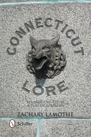 Seller image for Connecticut Lore: Strange, Off-Kilter, & Full of Surprises by Zachary Lamothe [Paperback ] for sale by booksXpress