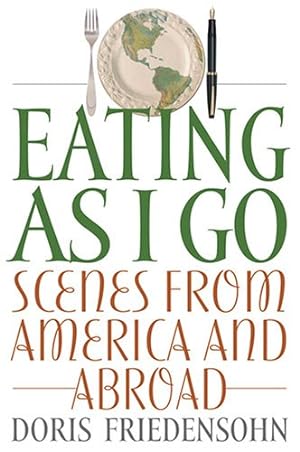 Imagen del vendedor de Eating as I Go: Scenes from America and Abroad by Friedensohn, Doris [Paperback ] a la venta por booksXpress