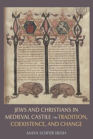 Seller image for Jews and Christians in Medieval Castile: Tradition, Coexistence, and Change by Soifer Irish, Maya [Hardcover ] for sale by booksXpress