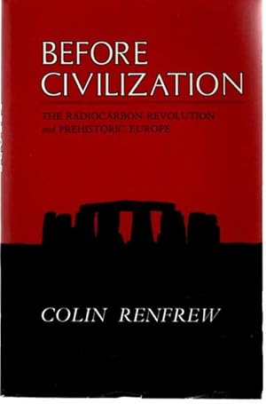 Bild des Verkufers fr Before Civilization. the radiocarbon Revolution and prehistoric Europe; zum Verkauf von nika-books, art & crafts GbR