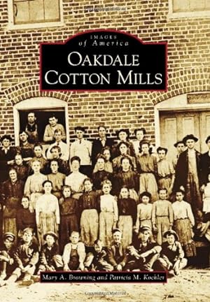 Seller image for Oakdale Cotton Mills (Images of America) by Browning, Mary A., Koehler, Patricia M. [Paperback ] for sale by booksXpress