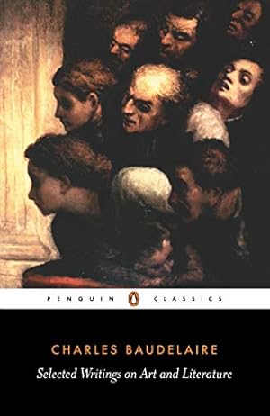 Imagen del vendedor de Baudelaire: Selected Writings on Art and Literature (Penguin Classics) by Baudelaire, Charles-Pierre [Mass Market Paperback ] a la venta por booksXpress