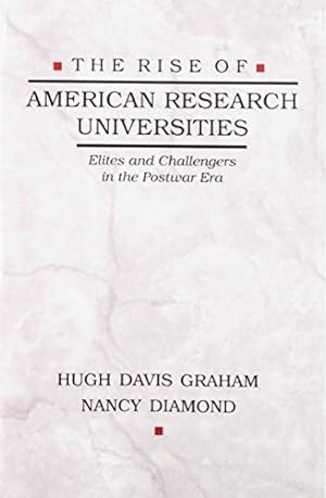 Seller image for The Rise of American Research Universities: Elites and Challengers in the Postwar Era by Graham, Hugh Davis, Diamond, Nancy [Paperback ] for sale by booksXpress