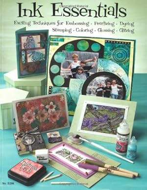 Seller image for Ink Essentials: Exciting Techniques for Embossing, Pearlizing, Dying, Stamping, Coloring, Embossing, Glitzing (Design Originals) Tips & Tricks to Make Every Project Fun and Successful by McNeill, Suzanne [Paperback ] for sale by booksXpress