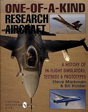 Seller image for One-of-a-Kind Research Aircraft: A History of In-Flight Simulators, Testbeds, & Prototypes (Schiffer Military/Aviation History) by Steve Markman, Holder, William, Bill Holder [Hardcover ] for sale by booksXpress