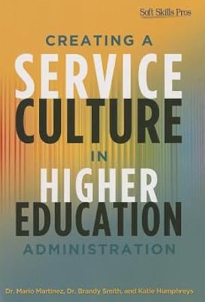 Bild des Verkufers fr Creating a Service Culture in Higher Education Administration by Martinez, Mario C., Smith, Brandy, Humphreys, Katie [Paperback ] zum Verkauf von booksXpress