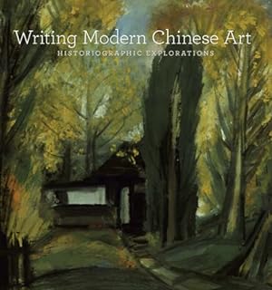 Immagine del venditore per Writing Modern Chinese Art: Historiographic Explorations [Paperback ] venduto da booksXpress