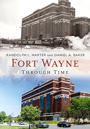 Bild des Verkufers fr Fort Wayne Through Time (America Through Time) by Harter, Randolph L., Baker, Daniel A. [Paperback ] zum Verkauf von booksXpress