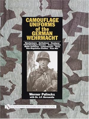 Bild des Verkufers fr Camouflage Uniforms of the German Wehrmacht: Manufacturers - Zeltbahnen - Headgear - Fallschirmjager Smocks - Army Smocks - Padded Uniforms - Leibermuster - Tents - Non-Regulation Clothes - Post War by Palinckx, Werner [Hardcover ] zum Verkauf von booksXpress