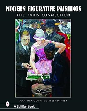 Immagine del venditore per Modern Figurative Paintings: The Paris Connection by Wolpert, Martin, Winter, Jeffrey [Hardcover ] venduto da booksXpress