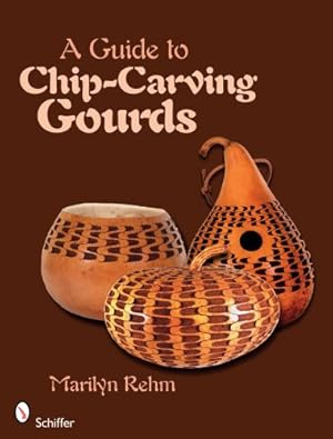 Seller image for A Guide to Chip-Carving Gourds by Marilyn Rehm [Paperback ] for sale by booksXpress