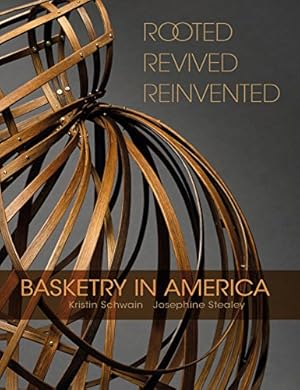 Seller image for Rooted, Revived, Reinvented: Basketry in America by Schwain, Kristin, Stealey, Josephine [Hardcover ] for sale by booksXpress