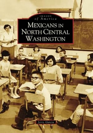 Seller image for Mexicans In North Central Washington (WA) (Images of America) by Garcia, Jerry [Paperback ] for sale by booksXpress