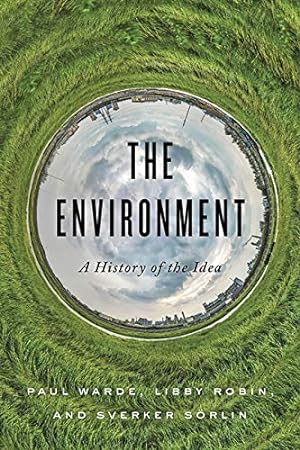 Bild des Verkufers fr The Environment: A History of the Idea by Warde, Paul, Robin, Libby, S ¶rlin, Sverker [Paperback ] zum Verkauf von booksXpress