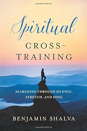 Immagine del venditore per Spiritual Cross-Training: Searching Through Silence, Stretch, and Song [Soft Cover ] venduto da booksXpress
