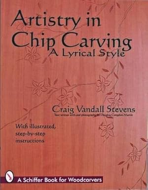 Seller image for Artistry in Chip Carving: A Lyrical Style (Schiffer Book for Woodcarvers) by Stevens, Craig Vandall [Paperback ] for sale by booksXpress