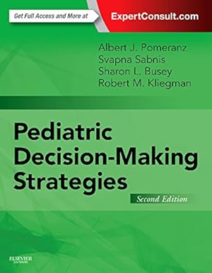 Seller image for Pediatric Decision-Making Strategies by Pomeranz MD, Albert J., Sabnis MD, Svapna, Busey MD, Sharon, Kliegman MD, Robert M. [Paperback ] for sale by booksXpress