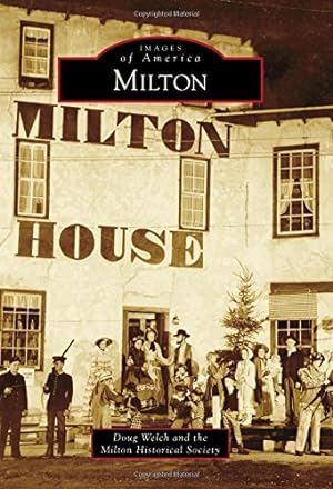Bild des Verkufers fr Milton (Images of America) by Welch, Doug, Milton Historical Society [Paperback ] zum Verkauf von booksXpress