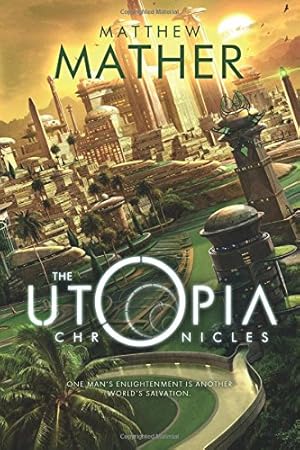 Imagen del vendedor de The Utopia Chronicles (Atopia) by Mather, Matthew [Paperback ] a la venta por booksXpress