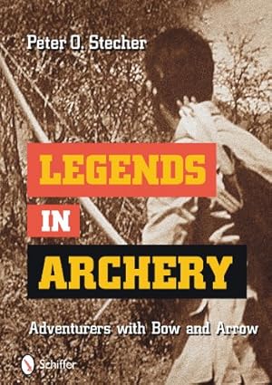 Seller image for Legends in Archery Adventurers with Bow and Arrow by Peter O. Stecher [Hardcover ] for sale by booksXpress