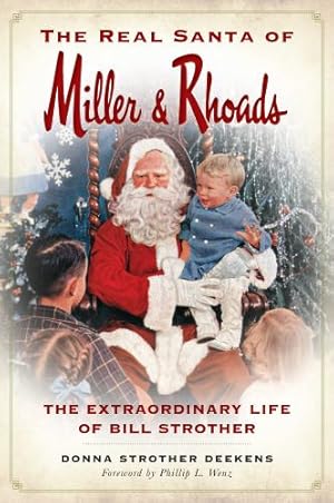 Imagen del vendedor de The Real Santa of Miller & Rhoads: The Extraordinary Life of Bill Strother by Deekens, Donna Strother [Paperback ] a la venta por booksXpress