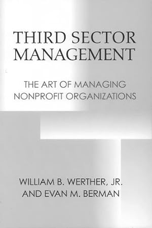 Bild des Verkufers fr Third Sector Management: The Art of Managing Nonprofit Organizations by Werther Jr., William B., Berman, Evan [Hardcover ] zum Verkauf von booksXpress