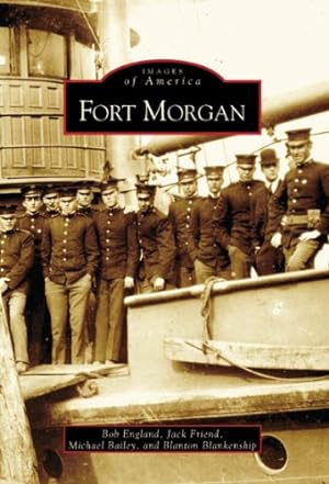 Seller image for Fort Morgan (AL) (Images of America) by England, Bob, Friend, Jack, Bailey, Michael, Blankenship, Blanton [Paperback ] for sale by booksXpress