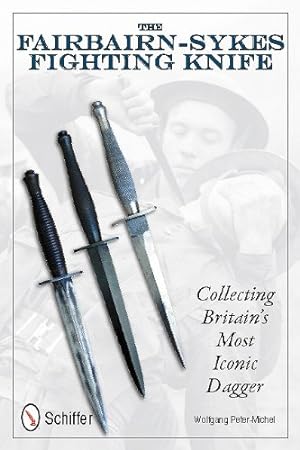 Bild des Verkufers fr The Fairbairn-Sykes Fighting Knife: Collecting Britain's Most Iconic Dagger by Wolfgang Peter-michel [Hardcover ] zum Verkauf von booksXpress