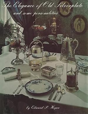 Image du vendeur pour The Elegance of Old Silverplate and Some Personalities by Hogan, Edmund P [Hardcover ] mis en vente par booksXpress