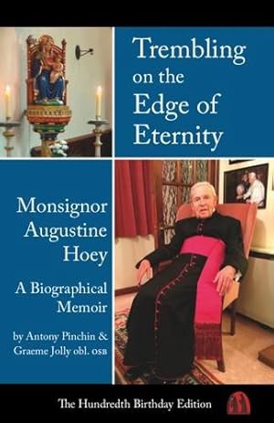 Seller image for Trembling on the Edge of Eternity, Monsignor Augustine Hoey: A Biographical Memoir, 2nd Edition by Pinchin, Anthony, Jolly Osb Graeme [Paperback ] for sale by booksXpress