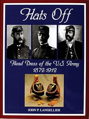 Image du vendeur pour Hats Off: Head Dress of the U.S. Army 1872-1912 (X Planes of the Third Reich Series) by Langellier, John P [Hardcover ] mis en vente par booksXpress