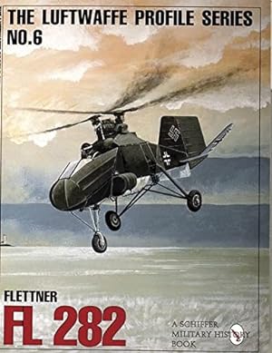 Imagen del vendedor de The Luftwaffe Profile Series, No. 6: Flettner FL 282 (Schiffer Military/Aviation History) by Schiffer Publishing Ltd [Paperback ] a la venta por booksXpress