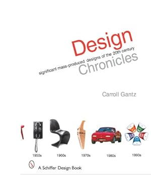 Image du vendeur pour Design Chronicles: Significant Mass-produced Designs of the 20th Century (Schiffer Design Books) by Gantz, Carroll [Hardcover ] mis en vente par booksXpress