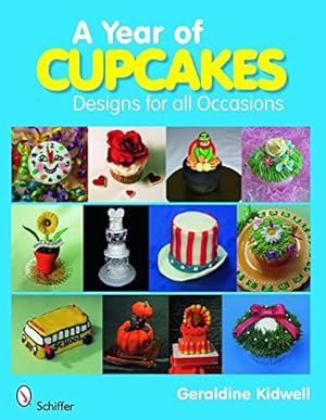 Seller image for A Year of Cupcakes: Designs for All Occasions by Kidwell, Geraldine [Paperback ] for sale by booksXpress