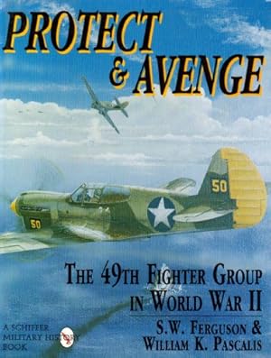 Seller image for Protect & Avenge: The 49th Fighter Group in World War II (Schiffer Military/Aviation History) by William K. Pascalis, Steve W. Ferguson [Hardcover ] for sale by booksXpress