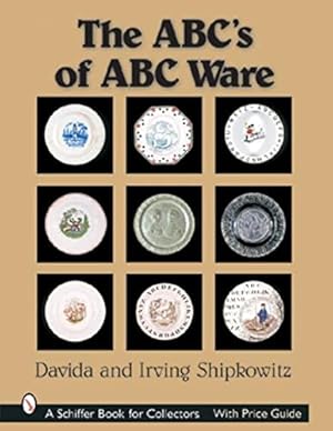 Seller image for The ABC's of ABC Ware (A Schiffer Book for Collectors) by Shipkowitz, Davida, Shipkowitz, Irving [Hardcover ] for sale by booksXpress