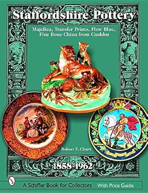 Image du vendeur pour Staffordshire Pottery, 1858-1962: Majolica, Transfer Prints, Flow Blue, Fine Bone China From Cauldon (Schiffer Book for Collectors with Price Guide) by Cluett, Robert E. [Hardcover ] mis en vente par booksXpress