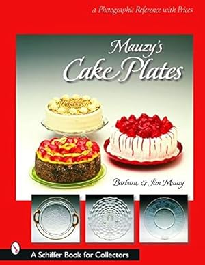 Seller image for Mauzy's Cake Plates: A Photographic Reference With Prices by Mauzy, Barbara, Mauzy, Jim [Paperback ] for sale by booksXpress