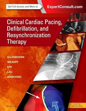 Seller image for Clinical Cardiac Pacing, Defibrillation and Resynchronization Therapy by Ellenbogen MD, Kenneth A., Wilkoff MD, Bruce L., Kay MD, G. Neal, Lau MD MBBS FRCP FRACP FHKAM (Medicine) FHKCP, Chu Pak, Auricchio MD PhD FESC, Angelo [Hardcover ] for sale by booksXpress