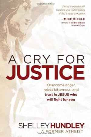 Imagen del vendedor de A Cry for Justice: Overcome Anger, Reject Bitterness, and Trust in Jesus Who Will Fight For You by Hundley, Shelley [Paperback ] a la venta por booksXpress